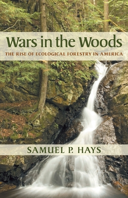 Wars in the Woods: The Rise of Ecological Forestry in America Cover Image