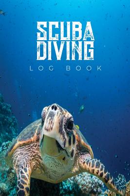 Scuba Diving Log Book: Diver's Log Standard Dive Log Scuba Dive Log Book, Scuba Log Book 6x9