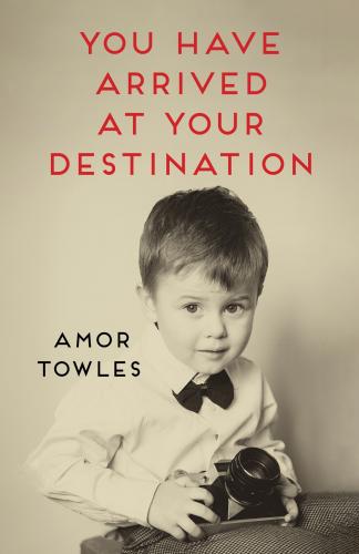 You Have Arrived at Your Destination : An exclusive SIGNED short story by Amor Towles