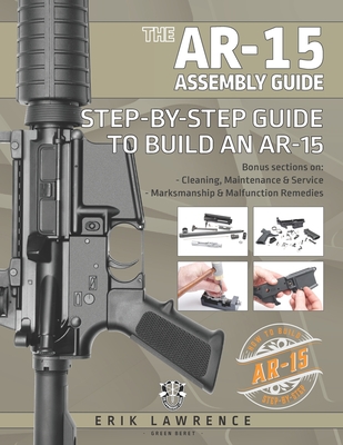 The AR-15 Assembly Guide: How to Build and Service the AR-15 Rifle Cover Image