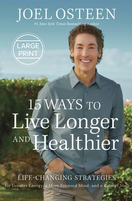 15 Ways to Live Longer and Healthier: Life-Changing Strategies for Greater Energy, a More Focused Mind, and a Calmer Soul Cover Image