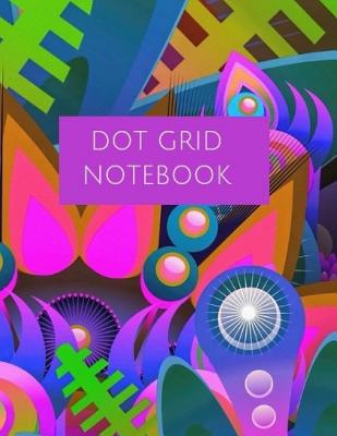 Dotted Notebook: Dot Grid Journal, Dot Paper, Dot Grid Notebook 8.5 X 11, Dot Journal