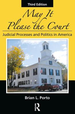 May It Please the Court: Judicial Processes and Politics in America By Brian L. Porto Cover Image