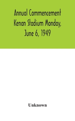 Annual Commencement Kenan Stadium Monday, June 6, 1949 Cover Image