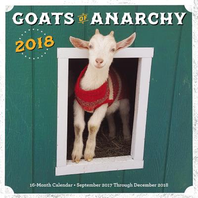 Goats of Anarchy 2018: 16 Month Calendar Includes September 2017 Through December 2018 Cover Image