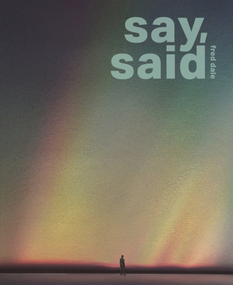 say, said By Fred Dale, Sara Moore Wagner (Editor) Cover Image