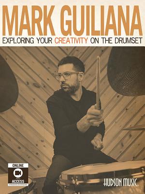 Mark Guiliana - Exploring Your Creativity on the Drumset Book/Online Audio [With DVD] Cover Image