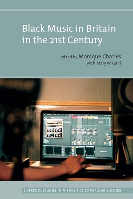 Black Music in Britain in the 21st Century By Monique Charles (Editor), Mary Gani (Editor) Cover Image