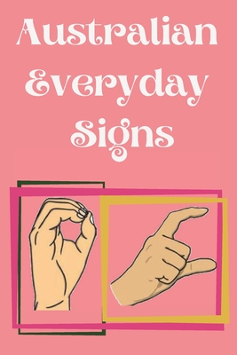 Australian Everyday Signs.Educational Book, Suitable for Children, Teens and Adults. Contains essential daily signs. Cover Image