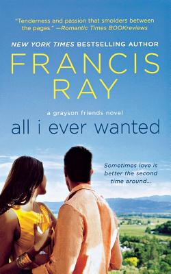 All I Ever Wanted: A Grayson Friends Novel By Francis Ray Cover Image