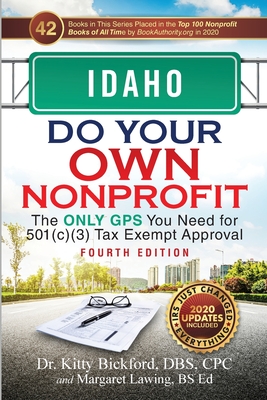 Idaho Do Your Own Nonprofit: The Only GPS You Need for 501c3 Tax Exempt Approval By Kitty Bickford, Margaret Lawing Cover Image