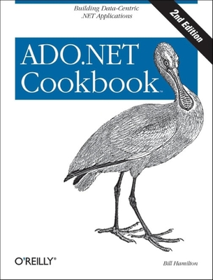 ADO.NET 3.5 Cookbook: Building Data-Centric .Net Applications (Cookbooks (O'Reilly)) By Bill Hamilton Cover Image