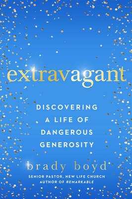 Extravagant: Discovering a Life of Dangerous Generosity Cover Image