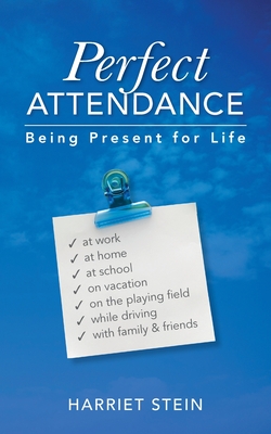 Perfect Attendance: Being Present for Life Cover Image