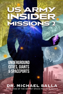 US Army Insider Missions 2: Underground Cities, Giants & Spaceports (Secret Space Programs #9)