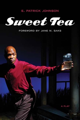 Sweet Tea: A Play By E. Patrick Johnson, Jane M. Saks (Contributions by) Cover Image