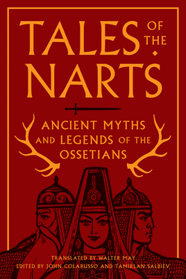 Tales of the Narts: Ancient Myths and Legends of the Ossetians Cover Image