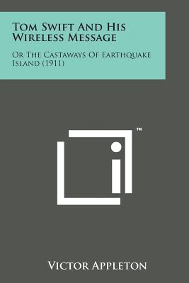 Tom Swift and His Wireless Message: Or the Castaways of Earthquake Island (1911) Cover Image