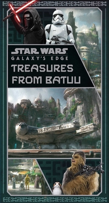 Star Wars: Galaxy's Edge: Treasures from Batuu (Star Wars Artifacts) By Insight Editions, Riley Silverman Cover Image