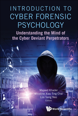 Introduction to Cyber Forensic Psychology: Understanding the Mind of the Cyber Deviant Perpetrators Cover Image