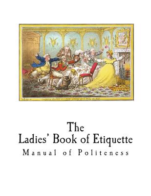 The Ladies' Book of Etiquette: Manual of Politeness Cover Image