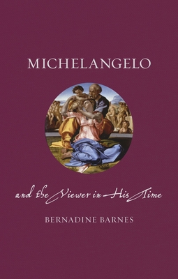 Michelangelo and the Viewer in His Time (Renaissance Lives ) Cover Image