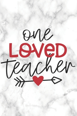 One Loved Teacher: Teacher Appreciation Notebook - Valentine Day Present  for Favorite Teacher or Coach (Paperback) | Books and Crannies