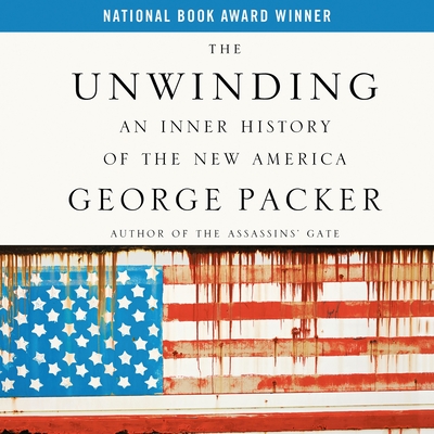 The Unwinding: An Inner History of the New America Cover Image