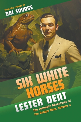 Six White Horses: The Complete Adventures of the Gadget Man, Volume 3 Cover Image