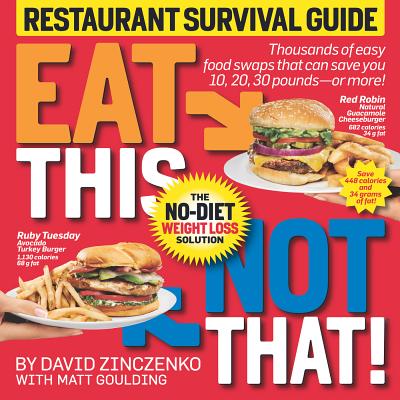 Eat This Not That! Restaurant Survival Guide: The No-Diet Weight Loss Solution By David Zinczenko, Matt Goulding Cover Image