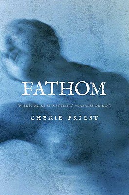 Fathom By Cherie Priest Cover Image