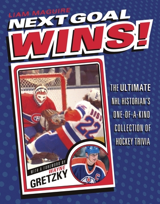 Next Goal Wins!: The Ultimate NHL Historian's One-of-a-Kind Collection of Hockey Trivia Cover Image