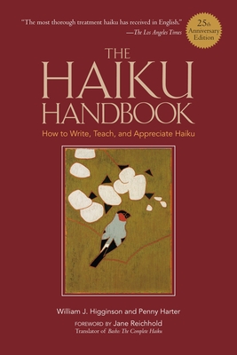 The Haiku Handbook #25th Anniversary Edition: How to Write, Teach, and Appreciate Haiku By William J. Higginson, Penny Harter, Jane Reichhold (Foreword by) Cover Image