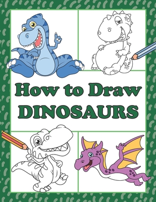 How to Draw Dinosaurs: Step by Step Drawing Book for Kids, Learn to Draw  Book with Space for Practice (Paperback)