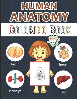 Human Anatomy Coloring Book for Kids: Over 50 Human Body Coloring Pages, Great Gift for Boys & Girls, Ages 4, 5, 6, 7, and 8 Years Old (Coloring Books By Physiology For Children Cover Image