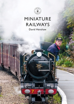 Miniature Railways (Shire Library) By David Henshaw Cover Image
