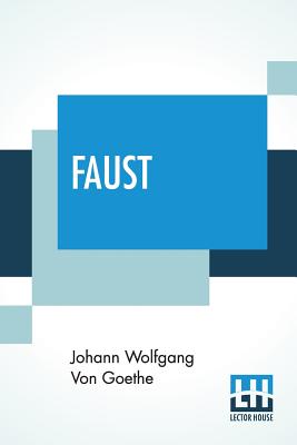 Faust: A Tragedy, Translated From The German Of Goethe With Notes By Charles T Brooks Cover Image