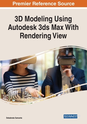 3D Modeling Using Autodesk 3ds Max With Rendering View By Debabrata Samanta (Editor) Cover Image