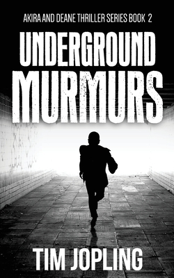 Underground Murmurs (Akira and Deane Thriller Series Book 2)