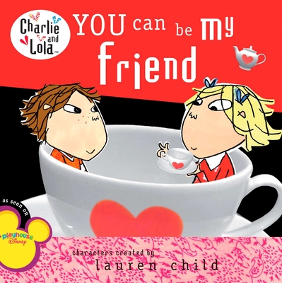 Cover for You Can Be My Friend (Charlie and Lola)