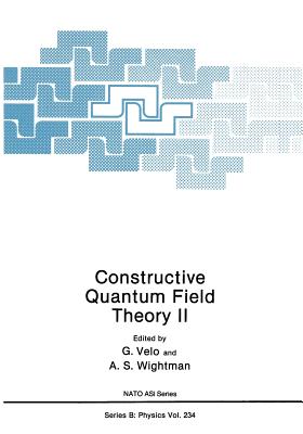 Constructive Quantum Field Theory II (NATO Science Series B: #234) By G. Velo (Editor), A. S. Wightman (Editor) Cover Image