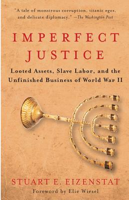 Imperfect Justice: Looted Assets, Slave Labor, and the Unfinished Business of World War II Cover Image
