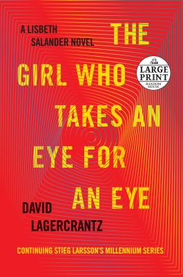 The Girl Who Takes an Eye for an Eye: A Lisbeth Salander novel, continuing Stieg Larsson's Millennium Series