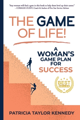 The Game of Life!: A Woman's Game Plan for Success By Patricia T. Kennedy Cover Image