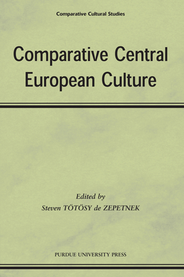 Comparitive Central European Culture By Steven Tötösy de Zepetnek Cover Image