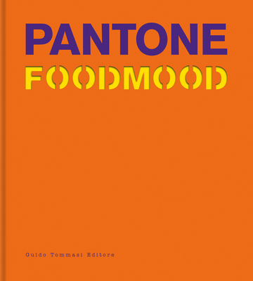 Pantone Foodmood By Guido Tommasi Editore (Editor) Cover Image