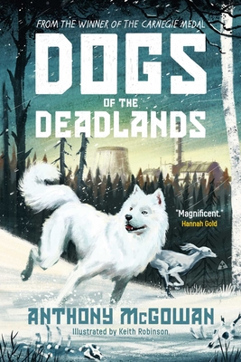 Dogs of the Deadlands: SHORTLISTED FOR THE WEEK JUNIOR BOOK AWARDS By Anthony McGowan Cover Image