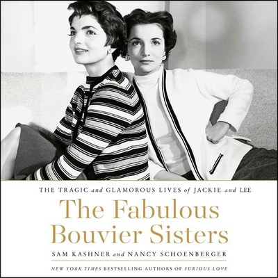 The Fabulous Bouvier Sisters: The Tragic and Glamorous Lives of Jackie and Lee Cover Image