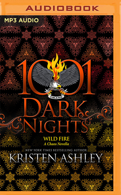 Wild Fire: A Chaos Novella (1001 Dark Nights) By Kristen Ashley, John Hartley (Read by), Stella Bloom (Read by) Cover Image
