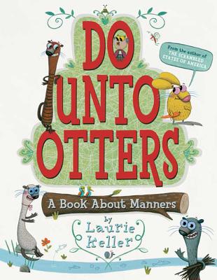 Do Unto Otters: A Book About Manners By Laurie Keller, Laurie Keller (Illustrator) Cover Image